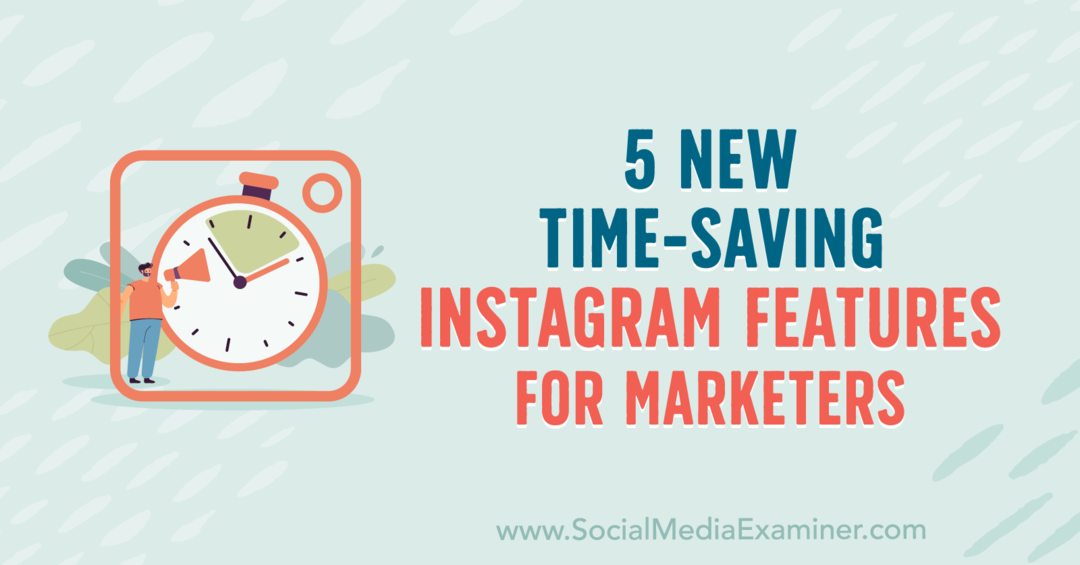 5 nových funkcií Instagramu, ktoré šetria čas, pre obchodníkov od Anny Sonnenbergovej na prehliadke sociálnych médií.