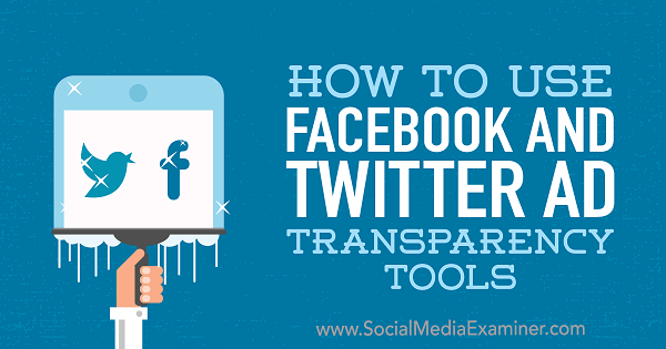 Ako používať nástroje na transparentnosť reklám na Facebooku a Twitteri od Ana Gotterovej na prieskumníkovi sociálnych médií.