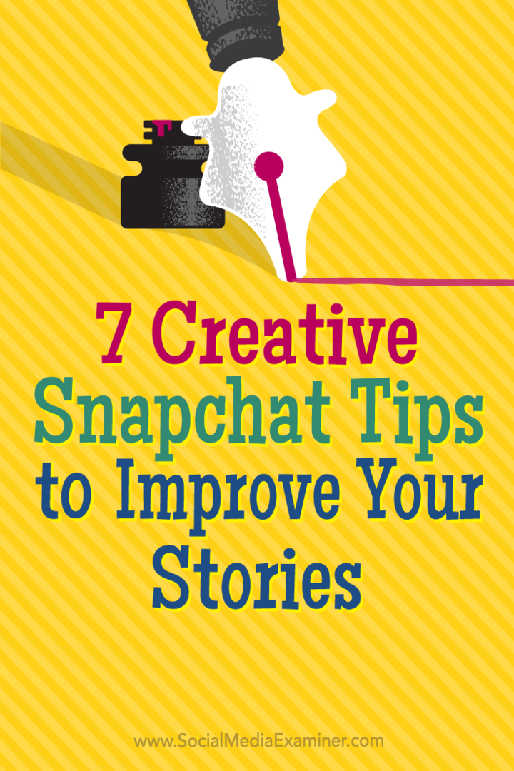 7 kreatívnych tipov pre Snapchat na vylepšenie vašich príbehov: Vyšetrovateľ v sociálnych sieťach