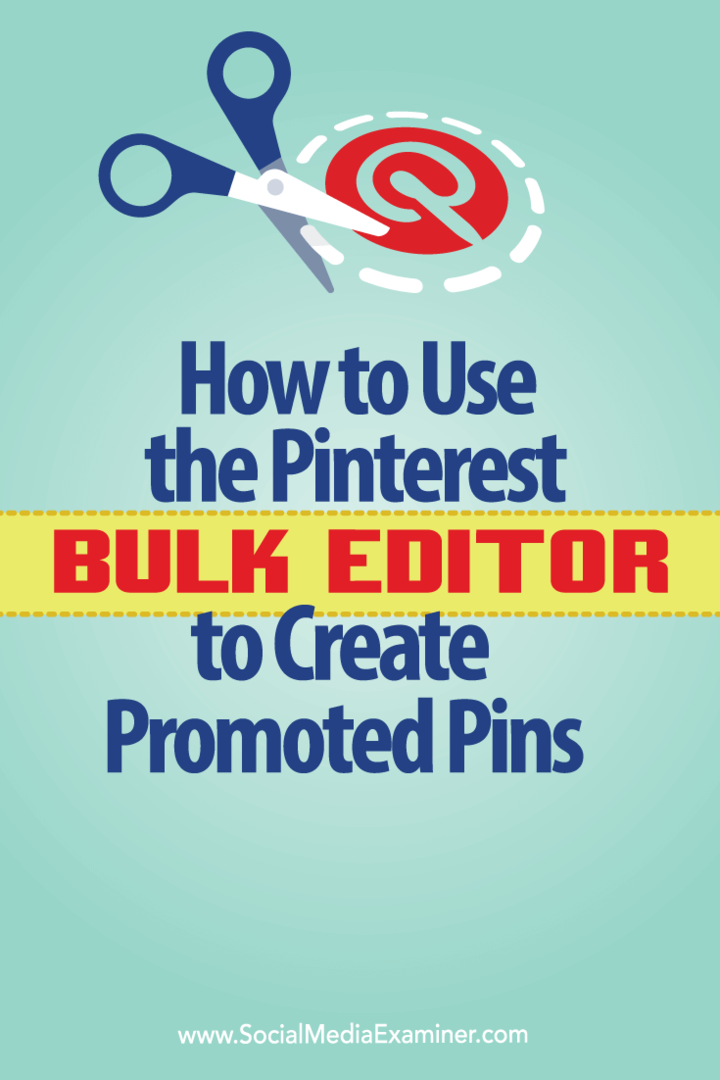 Ako používať hromadný editor Pinterest na vytvorenie propagovaných pinov: Examiner sociálnych médií