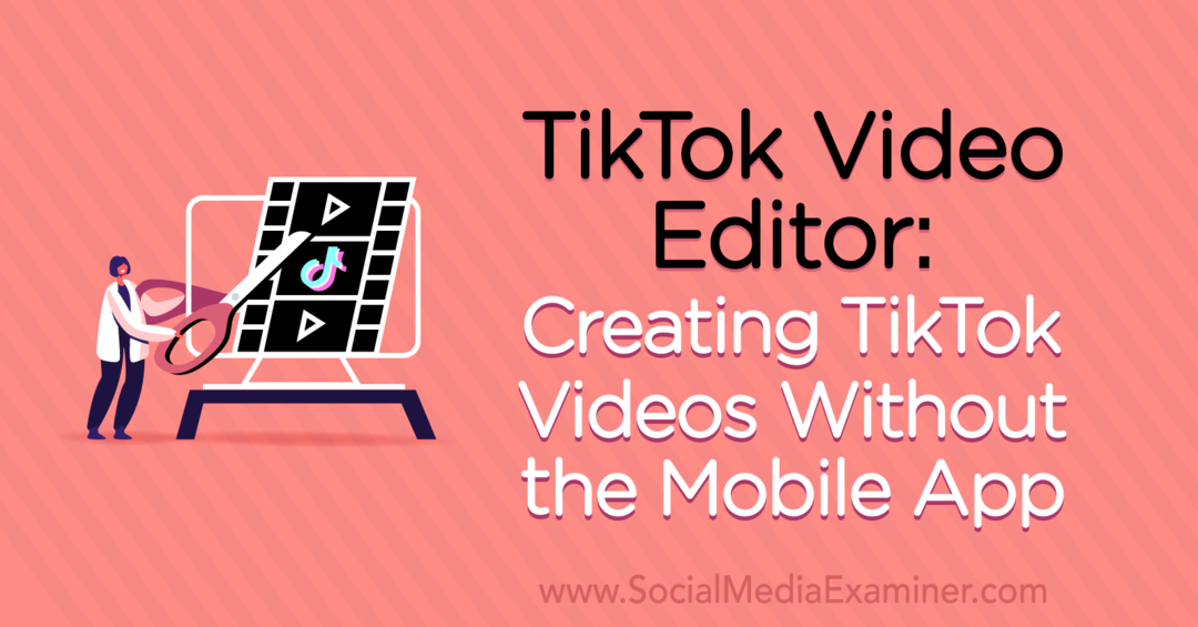 Editor videa TikTok: Vytváranie videí TikTok bez mobilnej aplikácie od Naomi Nakashima v prieskumníkovi sociálnych médií.