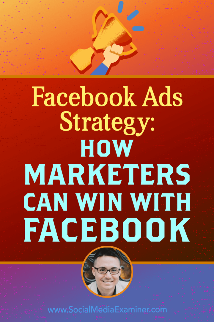Stratégia reklám na Facebooku: Ako môžu marketingoví víťazi zvíťaziť na Facebooku, ktorý obsahuje postrehy od Nicholasa Kusmicha v podcastu o marketingu sociálnych médií.