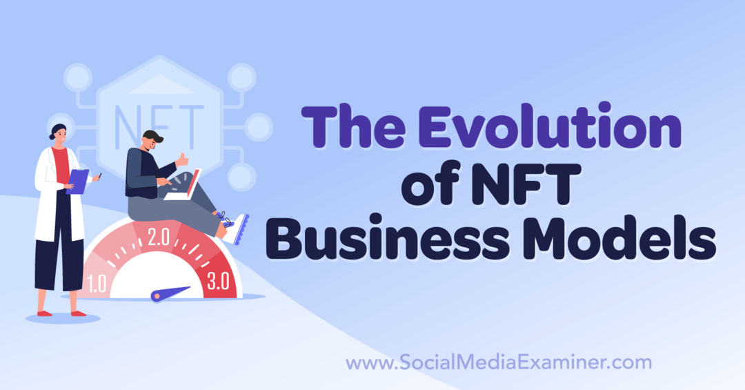 Evolúcia obchodných modelov NFT: Social Media Examiner