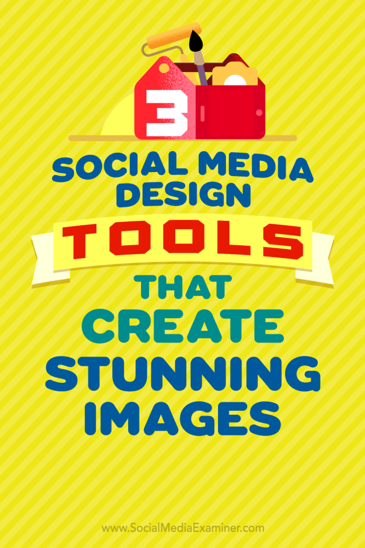 3 nástroje na navrhovanie sociálnych médií, ktoré vytvárajú úžasné obrázky: prieskumník sociálnych médií
