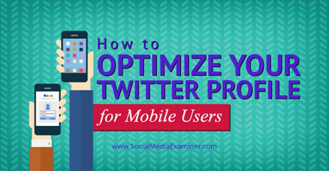 optimalizujte svoj twitter profil pre mobil