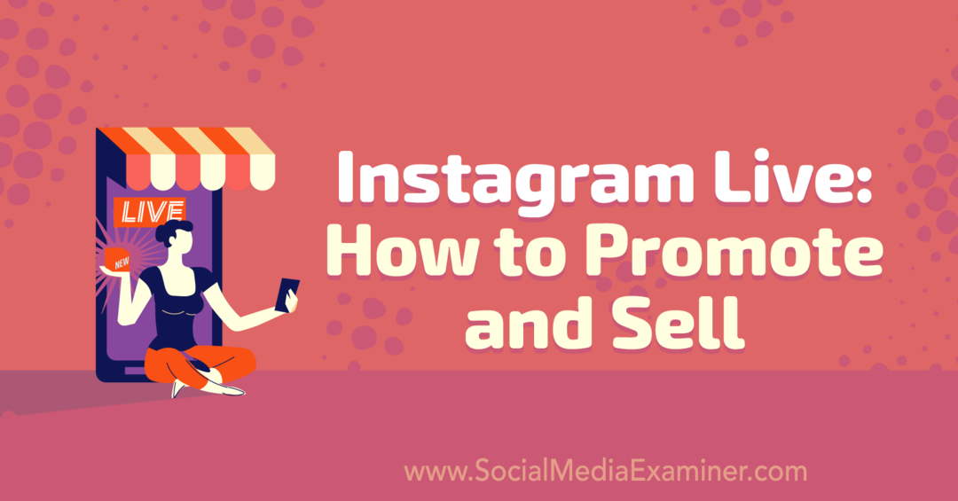 Instagram Live: Ako propagovať a predávať: Social Media Examiner