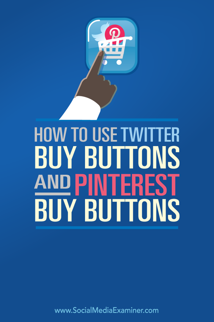 Ako používať tlačidlá nákupu na Twitteri a tlačidlá nákupu na Pintereste: prieskumník sociálnych médií