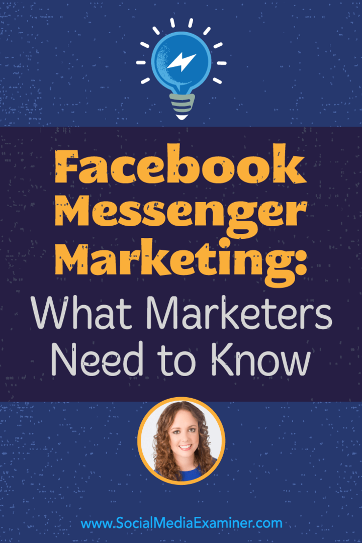 Facebook Messenger Marketing: Čo potrebujú marketingoví pracovníci, pokiaľ ide o postrehy od Molly Pittmanovej v podcaste Marketing sociálnych sietí.