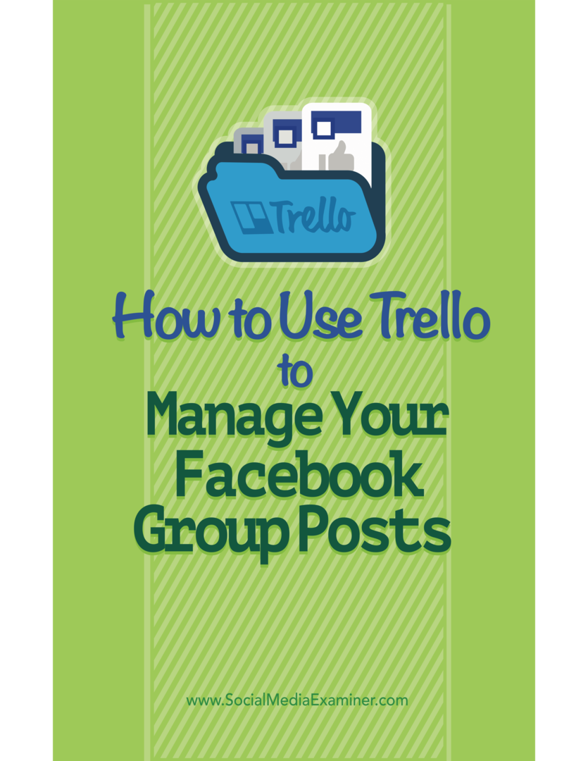 Ako používať Trello na správu vašich príspevkov v skupine na Facebooku: Vyšetrovateľ v sociálnych sieťach