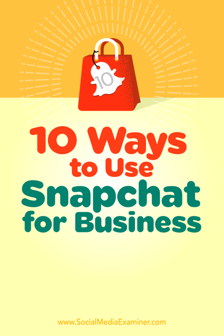10 spôsobov, ako využiť Snapchat pre firmy: Sociálny mediálny prieskumník