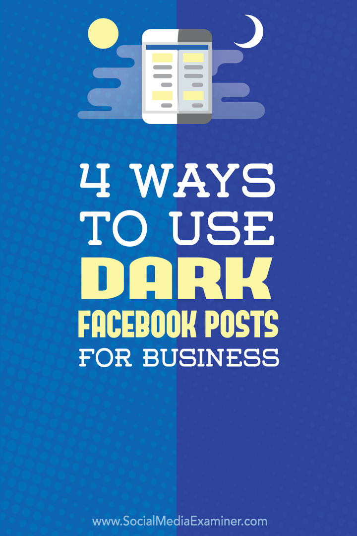 4 spôsoby, ako využiť tmavé príspevky z Facebooku pre podnikanie: prieskumník sociálnych médií