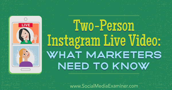 Živé video pre dve osoby na Instagrame: Čo marketingoví pracovníci musia vedieť, Jenn Hermanová na skúške sociálnych médií.