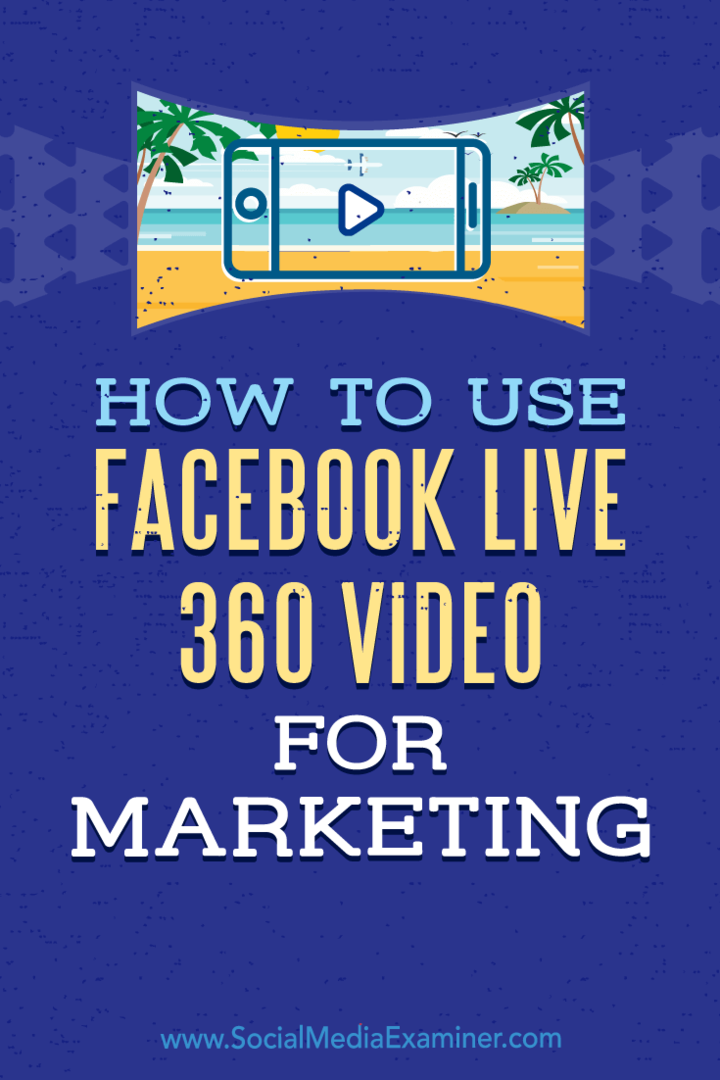 Ako používať Facebook Live 360 ​​Video na marketing od Joela Comma v spoločnosti Social Media Examiner.