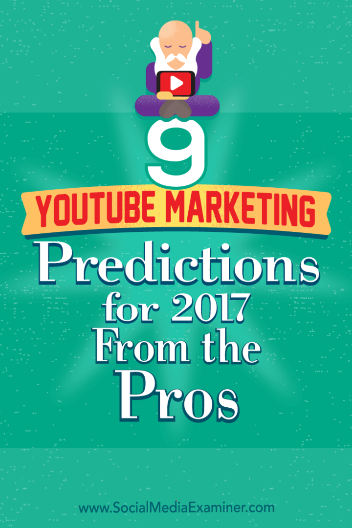 9 marketingových prognóz YouTube pre rok 2017 od profesionálov od Lisy D. Jenkins na prieskumníkovi sociálnych médií.