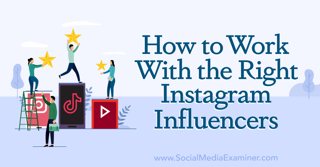 Ako pracovať so správnymi instagramovými influencermi: Social Media Examiner