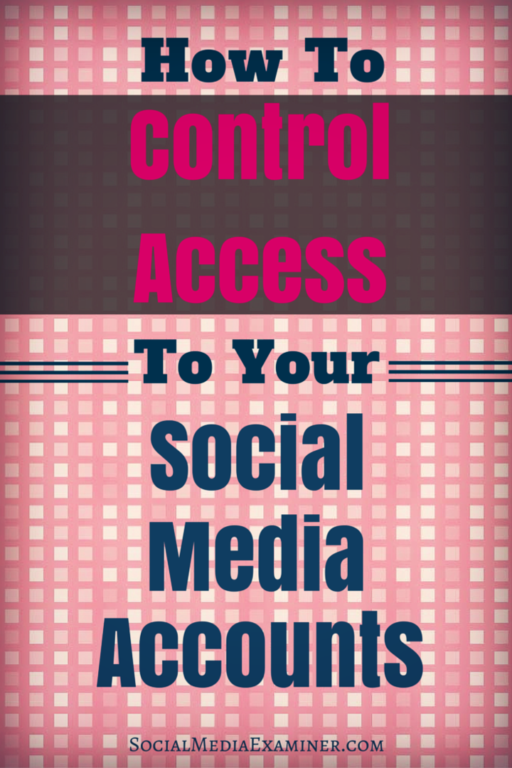 ako riadiť prístup k vašim účtom na sociálnych sieťach
