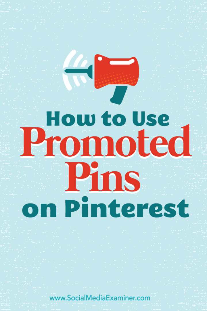 Ako používať propagované piny na Pintereste: prieskumník sociálnych médií
