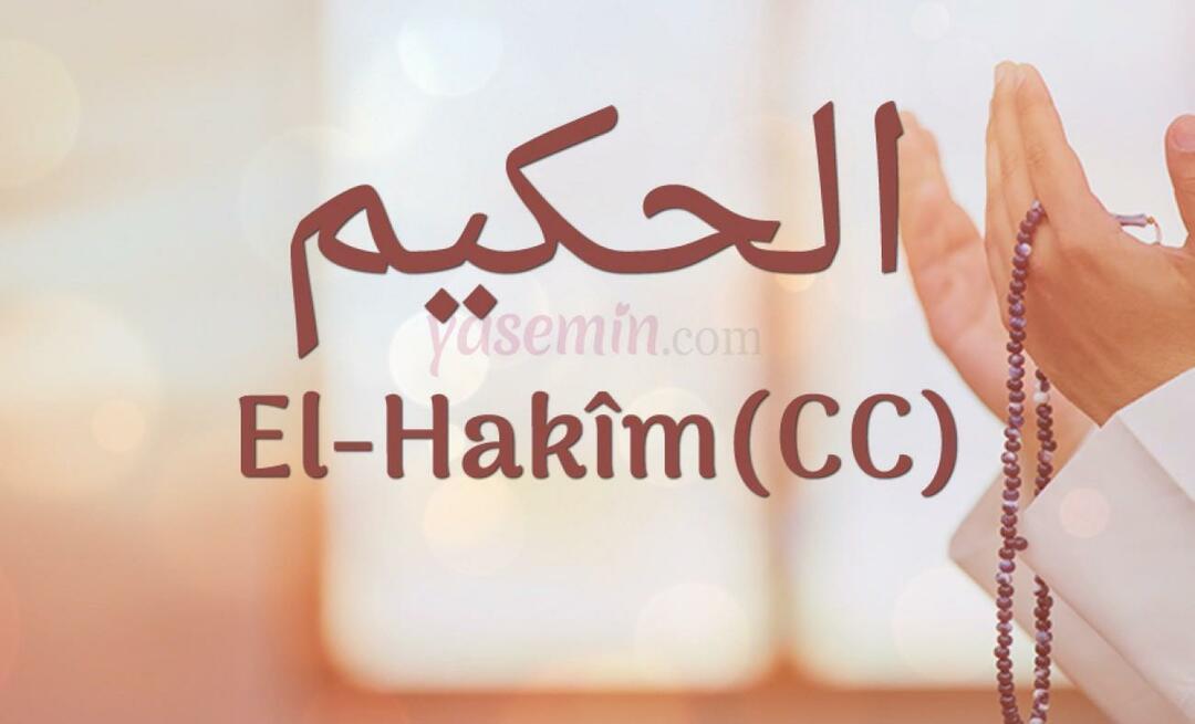 Čo znamená Al-Hakim (cc) od Esma-ul Husna? Aké sú prednosti al-Hakima?