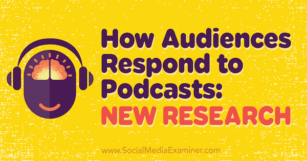 Ako reagujú diváci na podcasty: Nový výskum, ktorý uskutočnila Michelle Krasniak v rámci prieskumu sociálnych sietí.