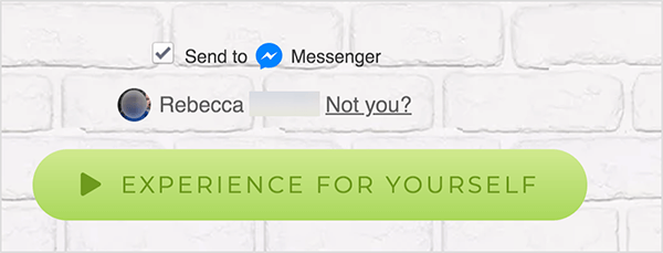 Na webovej stránke, ktorá je spojená s Facebook Messengerom, sa vedľa modrej ikony Messengeru a slova Messenger zobrazuje políčko Odoslať kam. Pod týmto je rozmazaná profilová fotografia a meno Rebecca. Vedľa fotky a mena je odkaz, ktorý hovorí „Nie?“ Pod týmito možnosťami je svetlozelené tlačidlo s a tmavšie zelená ikona Prehrať a text „Vyskúšajte sami“. Používatelia, ktorí kliknú na toto tlačidlo, sa pripoja k aplikácii Messenger bot. Mary Kathryn Johnson vysvetľuje, že webová stránka, ktorá odkazuje na Messenger, musí používať tento formát, aby dodržiavala podmienky služby Facebook a ďalšie pravidlá.