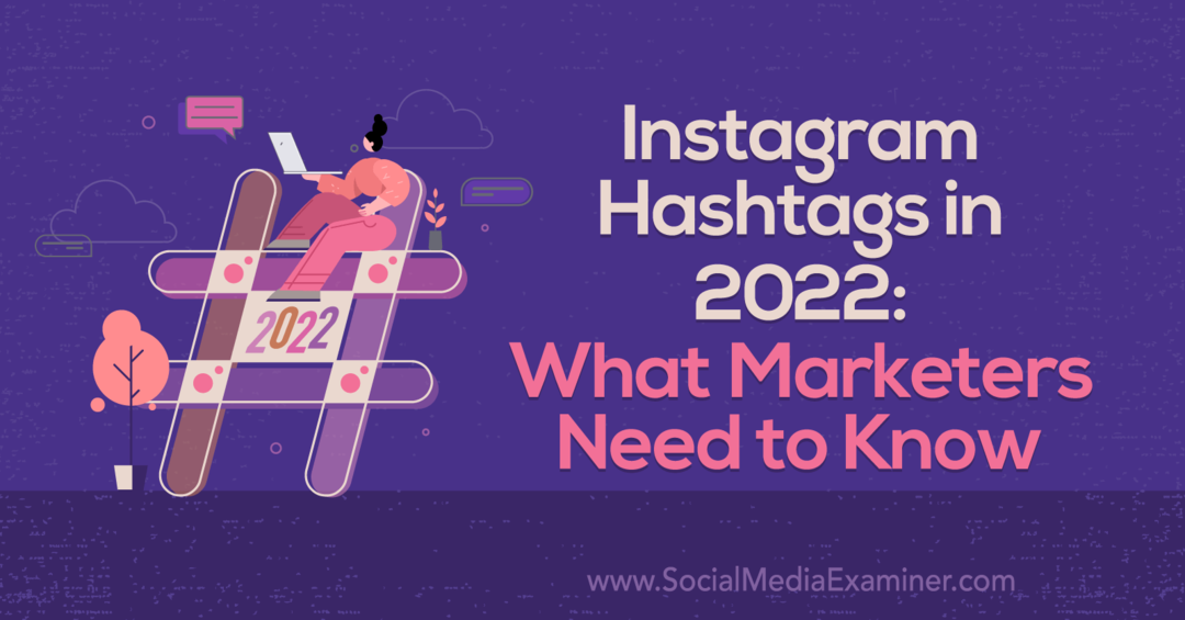 Instagram Hashtags v roku 2022: Čo musia marketéri vedieť: Social Media Examiner