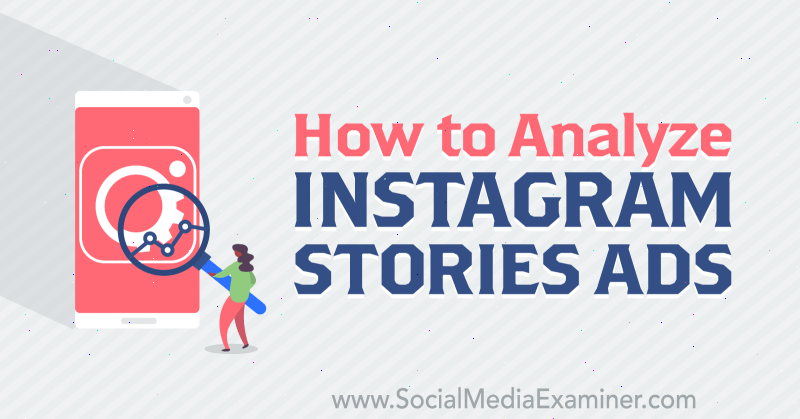 Ako analyzovať reklamy na Instagram Stories od Susan Wenograd na prieskumníkovi sociálnych médií.