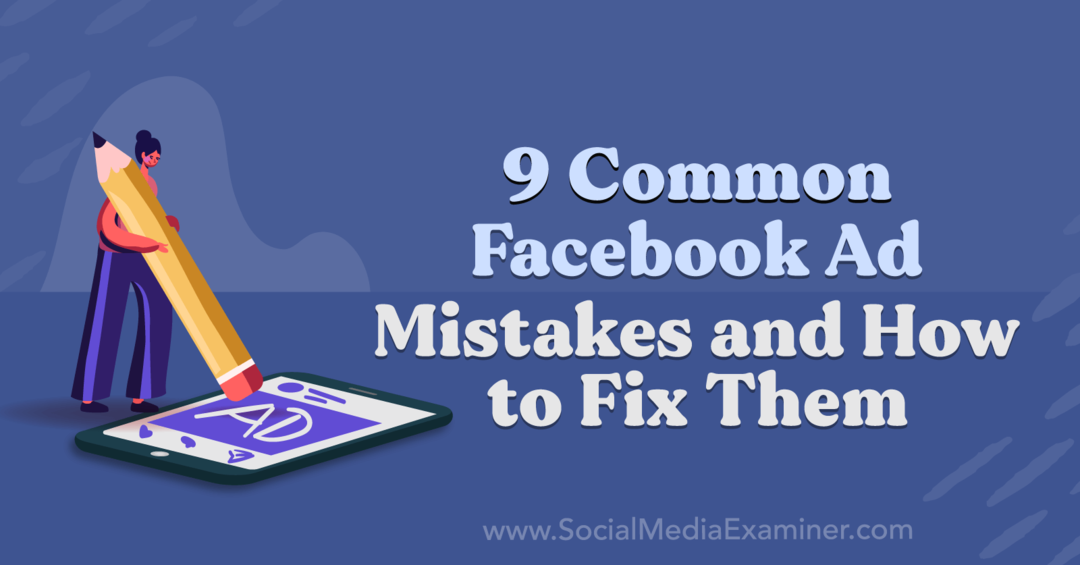 9 bežných chýb reklamy na Facebooku a ako ich opraviť od Anny Sonnenbergovej na Social Media Examiner.