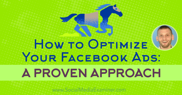 Ako optimalizovať vaše reklamy na Facebooku: Osvedčený prístup obsahujúci postrehy od Azriel Ratz v podcastu Marketing sociálnych médií.