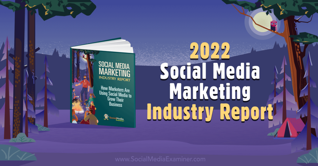 Správa o marketingu sociálnych médií za rok 2022: Skúmateľ sociálnych médií