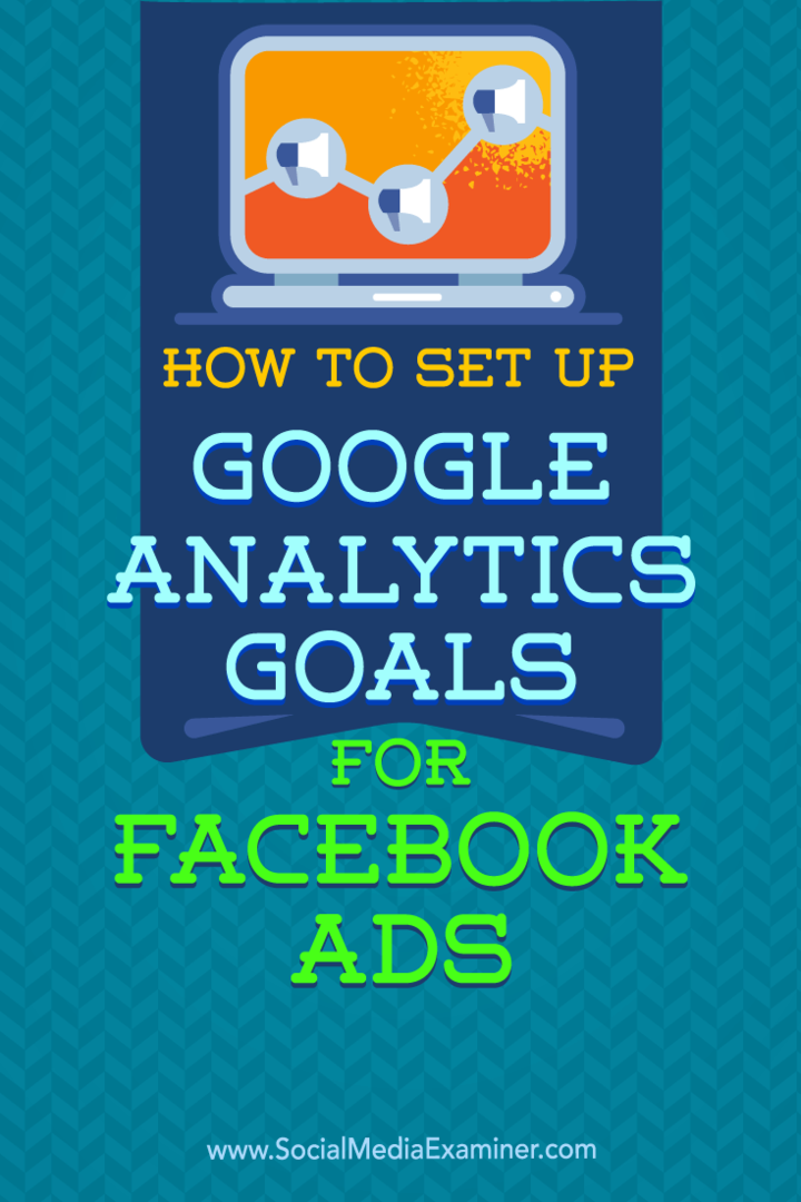 Ako nastaviť ciele služby Google Analytics pre reklamy na Facebooku: prieskumník sociálnych médií