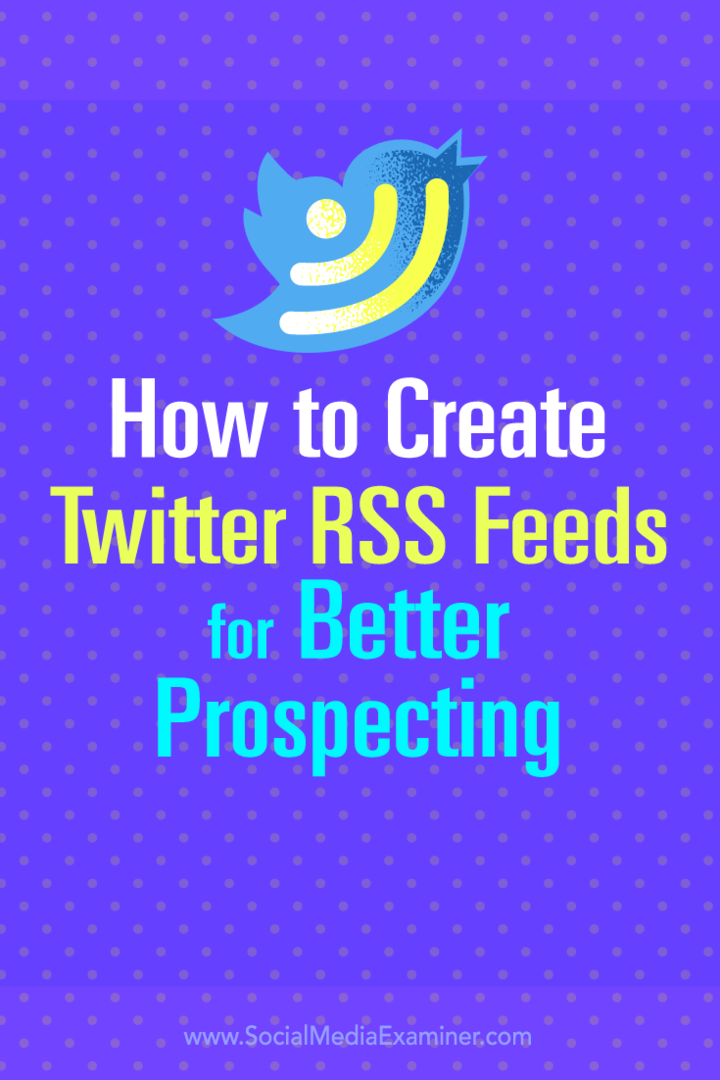 Tipy, ako vytvoriť kanály RSS na Twitteri pre lepšie vyhľadávanie potenciálnych zákazníkov.