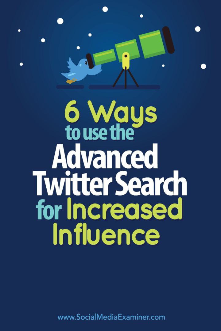 6 spôsobov, ako využiť rozšírené vyhľadávanie na Twitteri na zvýšenie vplyvu: Vyšetrovateľ v sociálnych sieťach